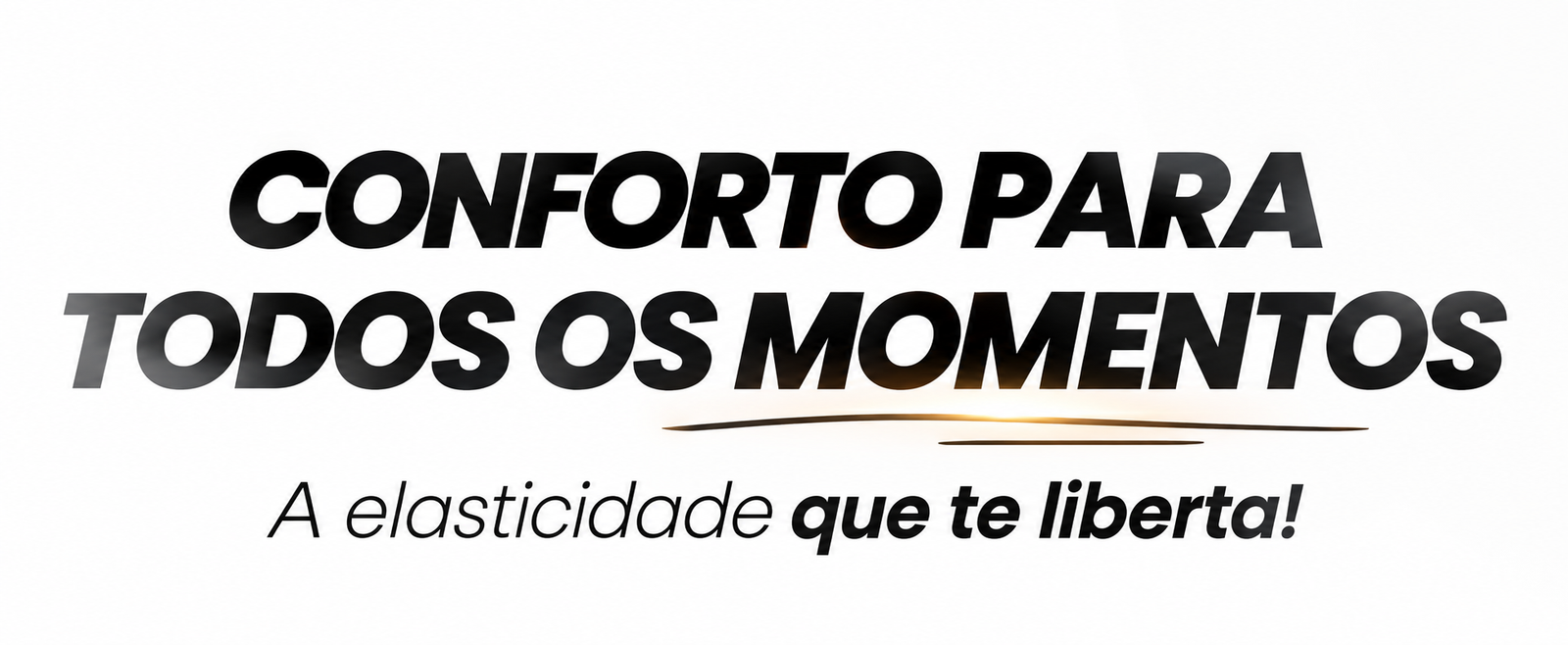 Conforto para todos os momentos